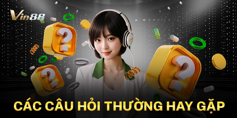 Các câu hỏi thường hay gặp