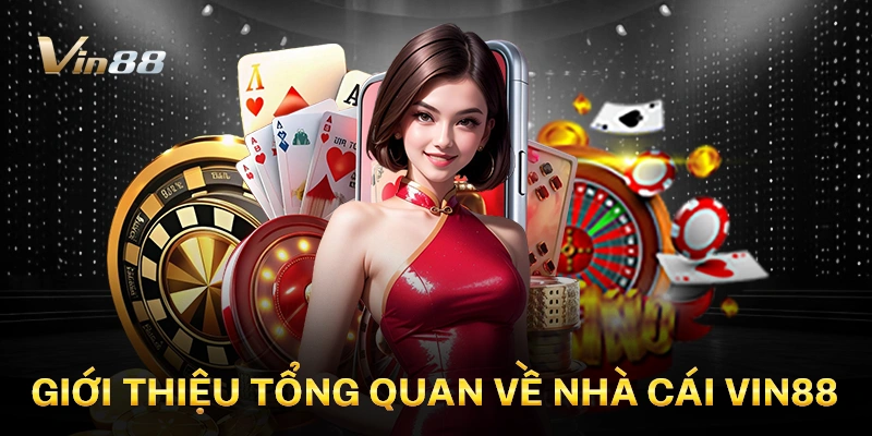 Giới thiệu tổng quan về nhà cái Vin88