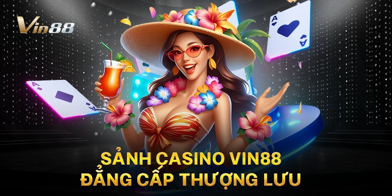 Sảnh casino Vin88 đẳng cấp thượng lưu